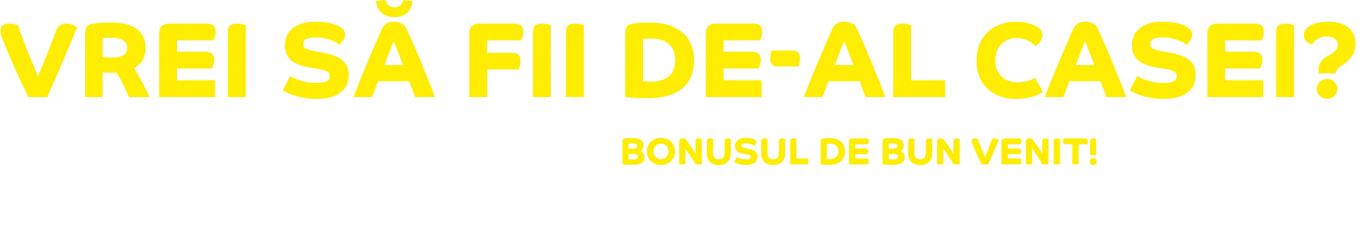Vrei sa fii de-al casei